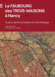 Le Faubourg des Trois-Maisons à Nancy