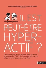 Il est peut-être hyperactif ?