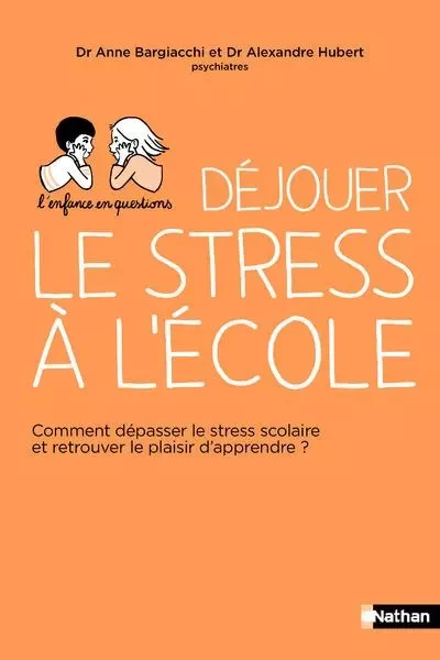 Déjouer le stress à l'école - Alexandre Hubert, Anne Bargiacchi - Nathan