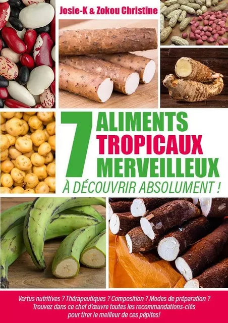 7 ALIMENTS TROPICAUX MERVEILLEUX À DÉCOUVRIR ABSOLUMENT ! - Josie -K, Christine Zokou - PUBLISHROOM