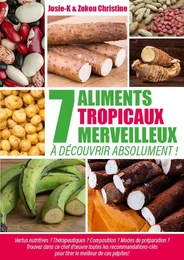 7 ALIMENTS TROPICAUX MERVEILLEUX À DÉCOUVRIR ABSOLUMENT !