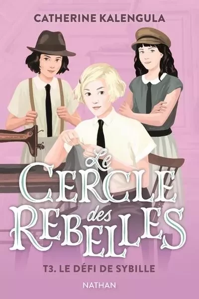 Le Cercle des rebelles T3 : Le défi de Sybille - Catherine Kalengula - Nathan