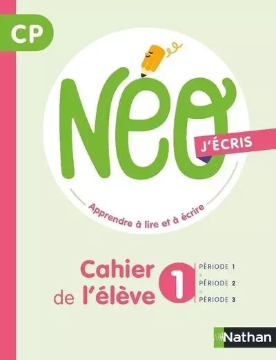 Neo j'écris CP - Cahier de l'élève 1 - Catherine Dorion, Catherine Ruchmann, Isabelle Goubier, Catherine Mesme - Nathan