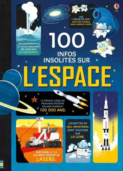 100 infos insolites sur l'Espace - Alex Frith, Alice James, Jérôme Martin - Usborne publishing ltd