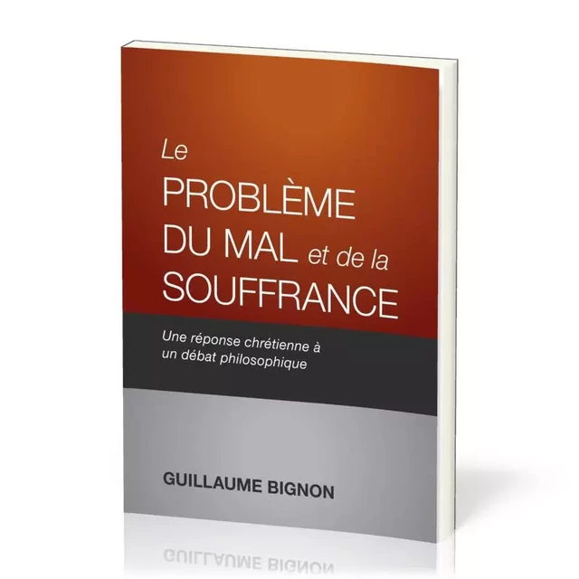 Le problème du mal et de la souffrance - Guillaume Bignon - PUB CHRETIENNES