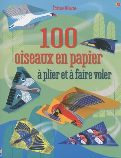 100 oiseaux en papier à plier et à faire voler -  - Usborne publishing ltd