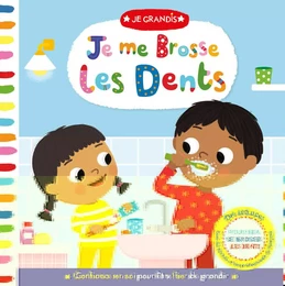 JE GRANDIS - JE ME BROSSE LES DENTS