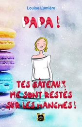 Papa! Tes gâteaux me sont restés sur les hanches!