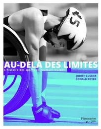 AU-DELA DES LIMITES. L'HISTOIRE DES SPORTS EN FAUTEUIL ROULANT