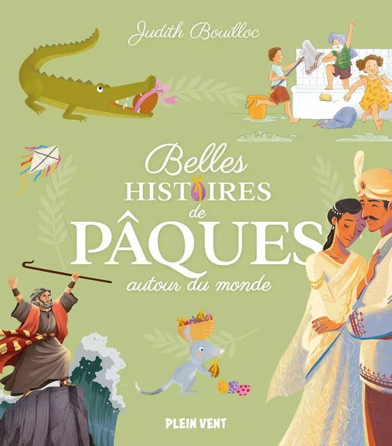 Belles histoires de Pâques autour du monde - Judith Bouilloc - PLEIN VENT