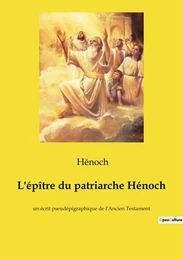 L'épître du patriarche Hénoch