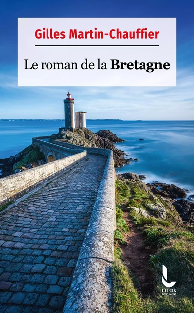 Le Roman de la Bretagne - Gilles Martin-Chauffier - LITOS