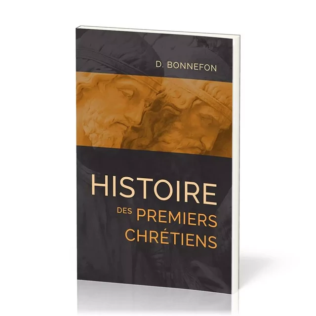 Histoire des premiers chrétiens - Daniel Bonnefon - PUB CHRETIENNES