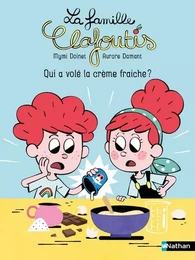 La famille Clafoutis : Qui a volé la crème fraiche ?