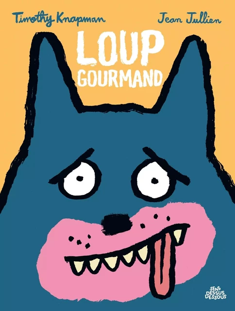 Loup gourmand - Timothy Knapman - DESSUS DESSOUS