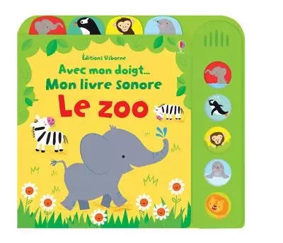 Le zoo - Avec mon doigt... Mon livre sonore - Dès 6 mois -  - Usborne publishing ltd