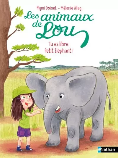 Les Animaux de Lou : Tu es libre, Petit Éléphant ! - Mymi Doinet - Nathan