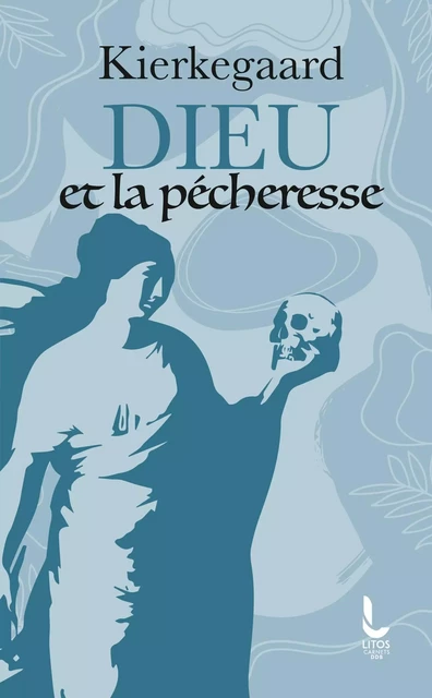 Dieu et la pécheresse - Søren Kierkegaard - LITOS