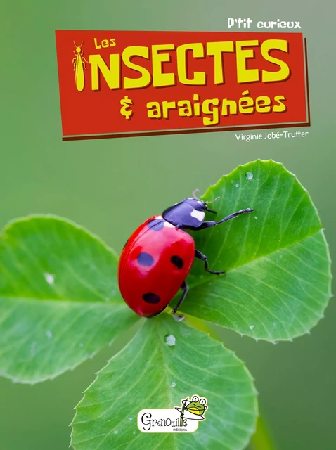 Les insectes et araignées - VIRGINIE JOBE-TRUFFER - GRENOUILLE