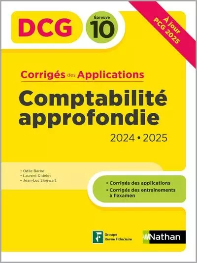 Comptabilité approfondie 2024/2025 - DCG - Epreuve 10 - Corrigés des applications - Odile Barbe, Laurent Didelot, Jean-Luc Siegwart - Nathan