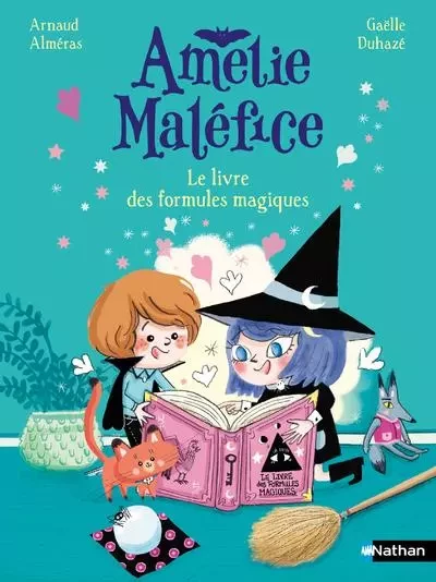 Amélie Maléfice : Le livre des formules magiques - Arnaud Alméras - Nathan