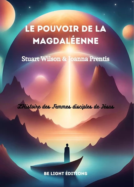 Le Pouvoir de la Magdaléenne - Stuart Wilson, Joanna Prentis - BE LIGHT