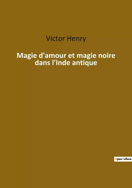 Magie d'amour et magie noire dans l'Inde antique - Victor Henry - CULTUREA