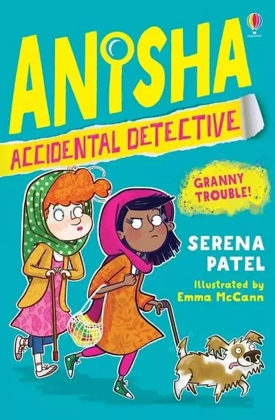 Anisha, Accidental Detective - Granny Trouble ! - Serena Patel - Usborne catalogue anglais