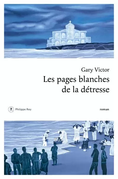 Les pages blanches de la détresse - Gary Victor - Philippe Rey