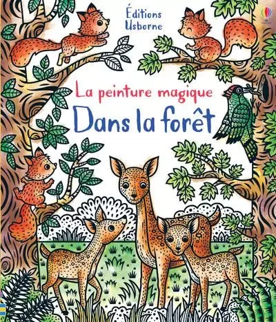 Dans la forêt - La peinture magique - Dès 5 ans - Federica Iossa - Usborne publishing ltd