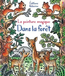 Dans la forêt - La peinture magique - Dès 5 ans