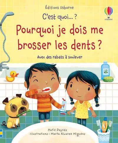 Pourquoi je dois me brosser les dents ? - C'est quoi... ? - Dès 3 ans - Katie Daynes - Usborne publishing ltd