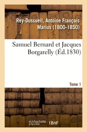 Samuel Bernard et Jacques Borgarelly. Tome 1