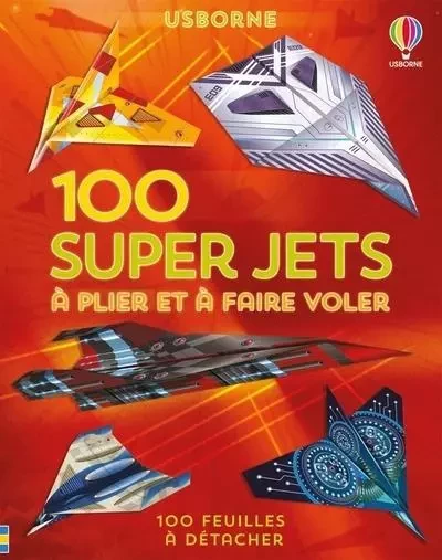 100 super jets en papier à plier et à faire voler - Avions en papier - Abigail Wheatley - Usborne publishing ltd