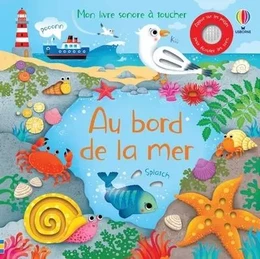 Au bord de la mer - Mon livre sonore à toucher - Dès 1 an