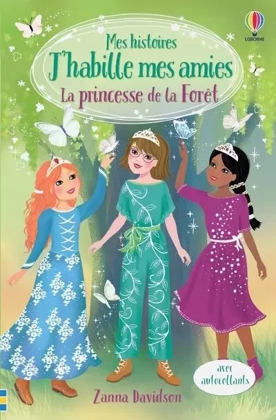 La princesse de la Forêt - Mes histoires J'habille mes amies - Zanna Davidson - Usborne publishing ltd