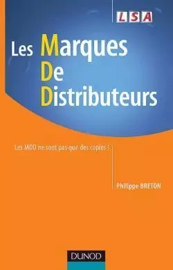 Les marques de distributeurs - Les MDD ne sont pas que des copies ! - Philippe Breton - DUNOD