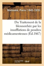 Du Traitement de la blennorrhée par les insufflations de poudres médicamenteuses