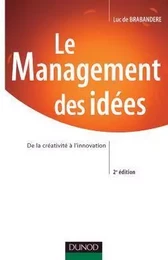 Le Management des idées - 2ème édition - De la créativité à l'innovation