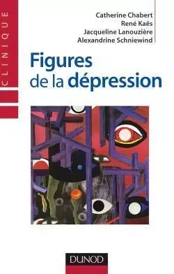 Figures de la dépression - Catherine Chabert, René Kaës, Jacqueline Lanouzière, Alexandrine Schniewind - DUNOD