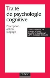 Traité de psychologie cognitive - Tome 1 - Perception, action, langage