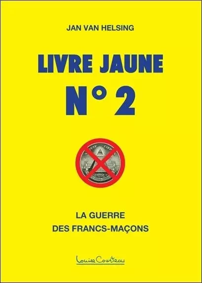 Livre jaune n°2 - La guerre des francs-maçons - Jan Van Helsing - LOUISE COURTEAU EDITRICE