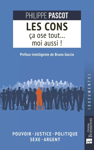 Les cons ça ose tout... moi aussi ! - Philippe Pascot - BONNETON