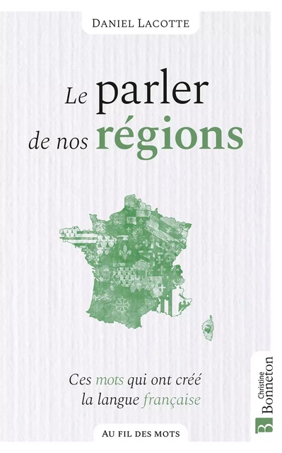 Le parler de nos régions - Daniel Lacotte - BONNETON