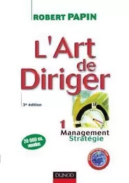 L'art de diriger - Tome 1 - 3ème édition - Management . Stratégie - Livre+compléments en ligne