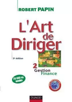 L'art de diriger - Tome 2 - 3ème édition - Gestion . Finance - Livre+compléments en ligne - Robert Papin - DUNOD