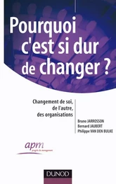 Pourquoi c'est si dur de changer ? - Changement de soi, changement de l'autre, des organisations