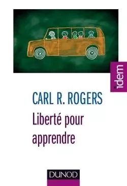 Liberté pour apprendre - 4e ed. - Carl R. Rogers - DUNOD