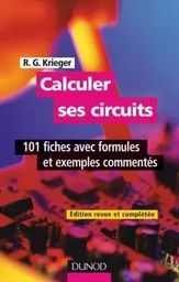 Calculer ses circuits - 2ème édition - 101 fiches avec formules et exemples commentés