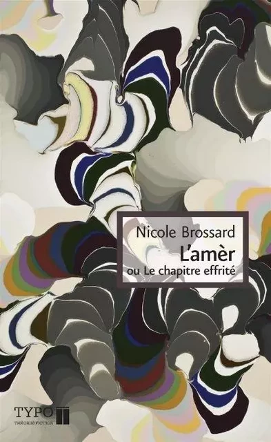 L'AMER, OU, LE CHAPITRE EFFRITE -  BROSSARD NICOLE - TYPO